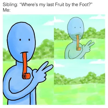 A cartoon of a guy eating a fruit by the foot and the text reads, "Sibling: "Where's my last Fruit by the Foot?" "Me: is the cartoon. - Link to social post